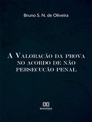 cover image of A valoração da prova no acordo de não persecução penal